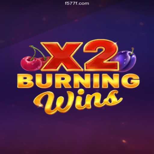 Exploring the Thrills of BurningWinsX2 at 577F.COM Oficial 💯️ - O Melhor Cassino Online do Brasil